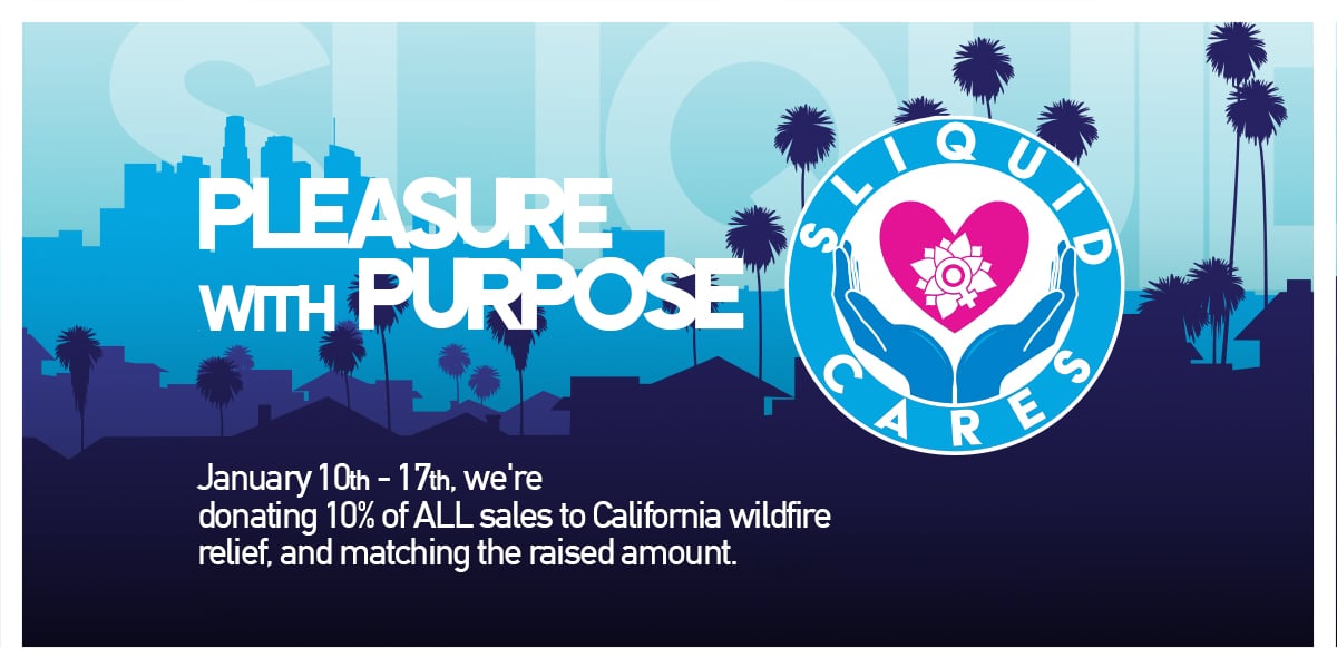 Pleasure With Purpose - Sliquid is helping to raise money for California Wildfire Relief