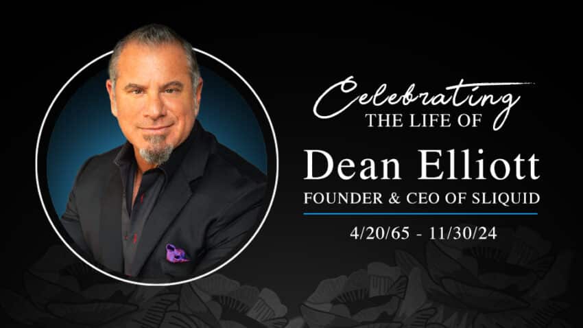 Celebrating the life of Dean Elliott, Founder and CEO of Sliquid.