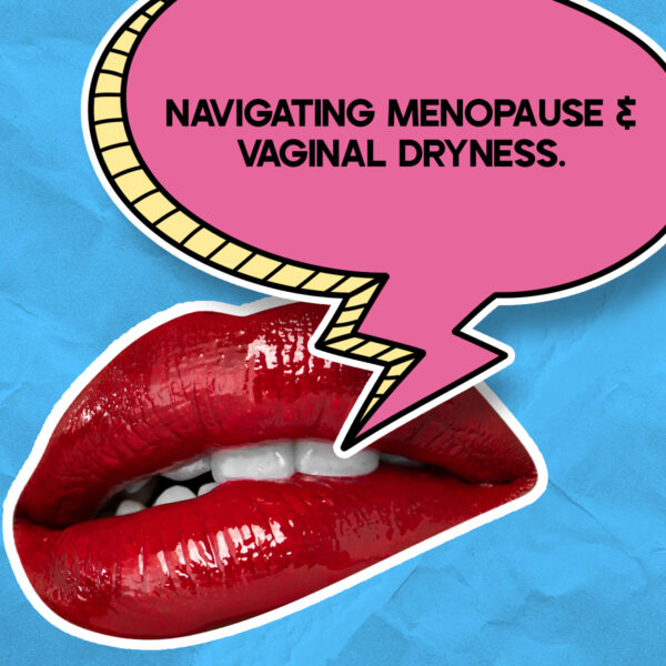 Navigating Menopause & Vaginal Dryness: Your Guide to Comfort, Intimacy, and the Best Lubricants