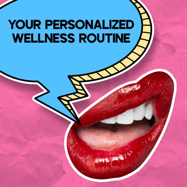 Your Personalized Wellness Routine: Mind, Body, Spirit & Yes, Pleasure!