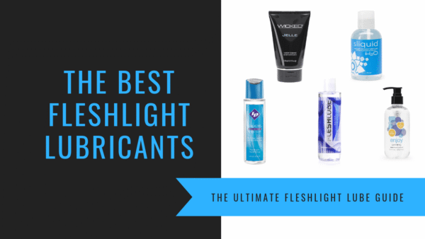 The Best Lubes For Fleshlights